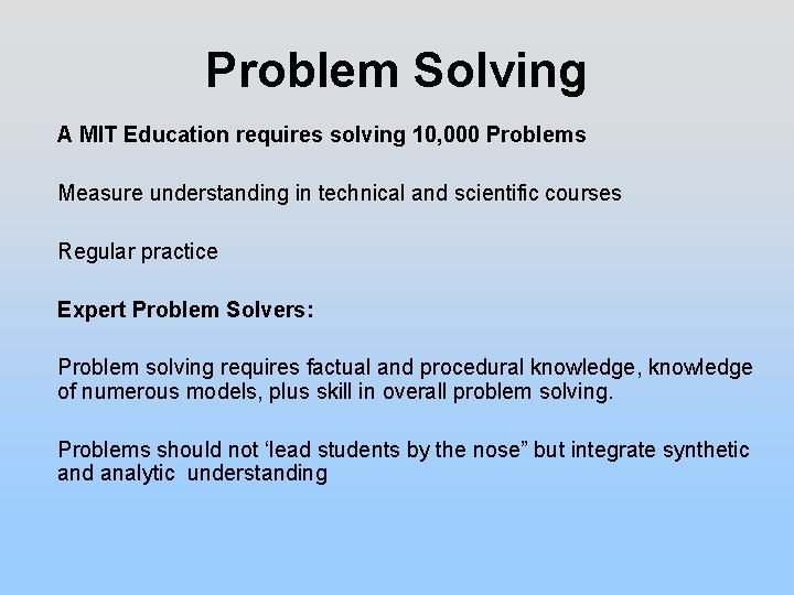 Problem Solving A MIT Education requires solving 10, 000 Problems Measure understanding in technical