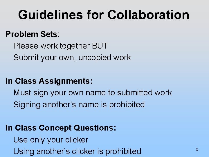 Guidelines for Collaboration Problem Sets: Please work together BUT Submit your own, uncopied work