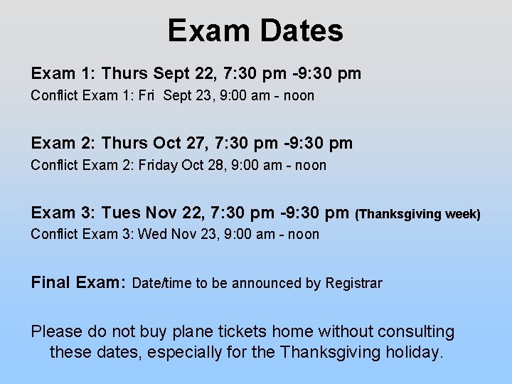 Exam Dates Exam 1: Thurs Sept 22, 7: 30 pm -9: 30 pm Conflict