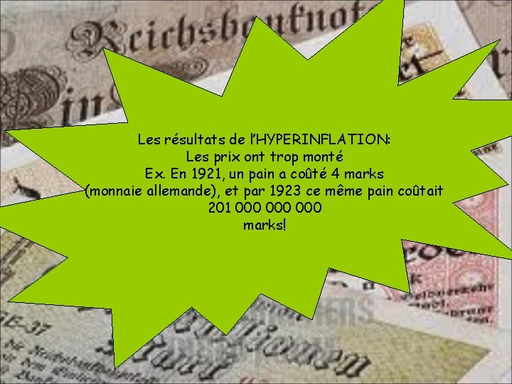 Les résultats de l’HYPERINFLATION: Les prix ont trop monté Ex. En 1921, un pain