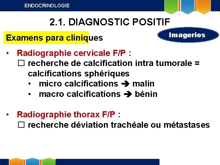 ENDOCRINOLOGIE 2. 1. DIAGNOSTIC POSITIF Examens para cliniques Imageries • Radiographie cervicale F/P :