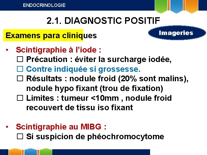 ENDOCRINOLOGIE 2. 1. DIAGNOSTIC POSITIF Examens para cliniques Imageries • Scintigraphie à l’iode :