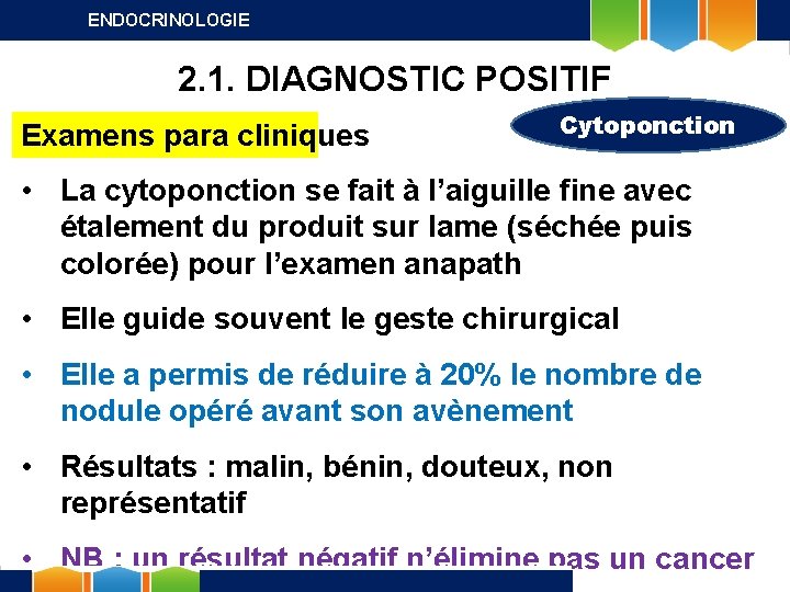 ENDOCRINOLOGIE 2. 1. DIAGNOSTIC POSITIF Examens para cliniques Cytoponction • La cytoponction se fait