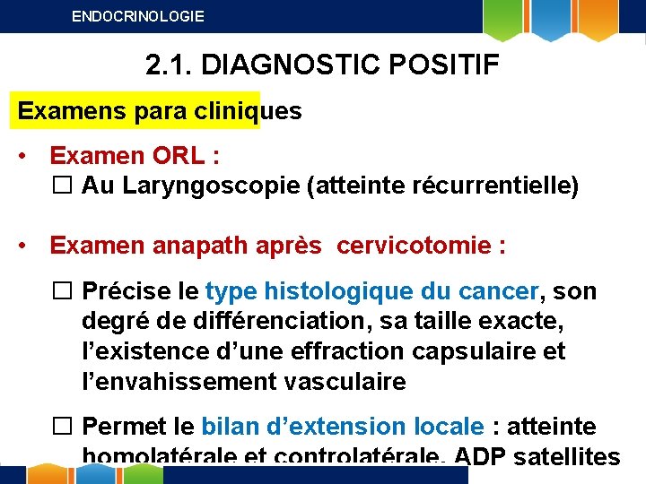 ENDOCRINOLOGIE 2. 1. DIAGNOSTIC POSITIF Examens para cliniques • Examen ORL : � Au