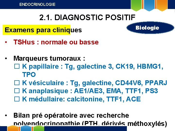 ENDOCRINOLOGIE 2. 1. DIAGNOSTIC POSITIF Examens para cliniques Biologie • TSHus : normale ou