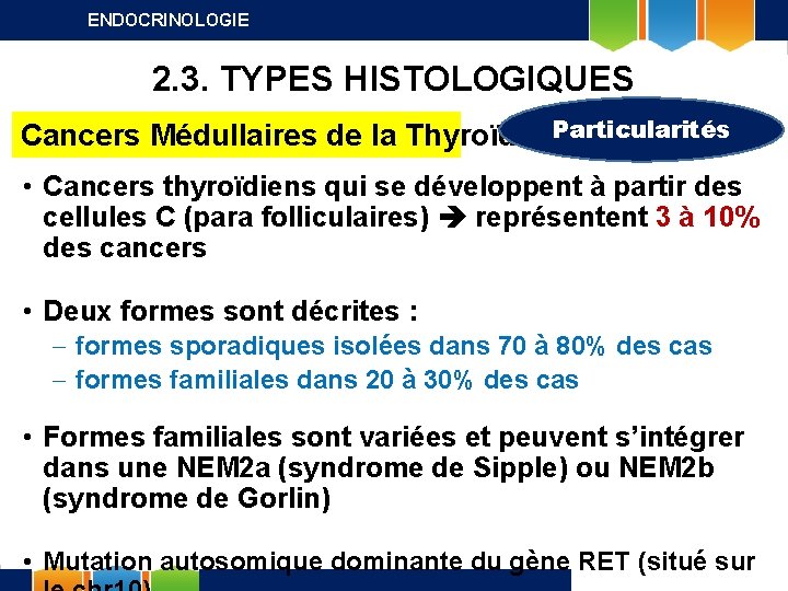 ENDOCRINOLOGIE 2. 3. TYPES HISTOLOGIQUES Cancers Médullaires de la Thyroïde Particularités • Cancers thyroïdiens