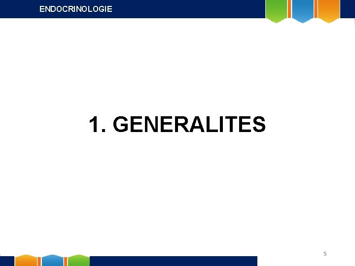 ENDOCRINOLOGIE 1. GENERALITES 5 