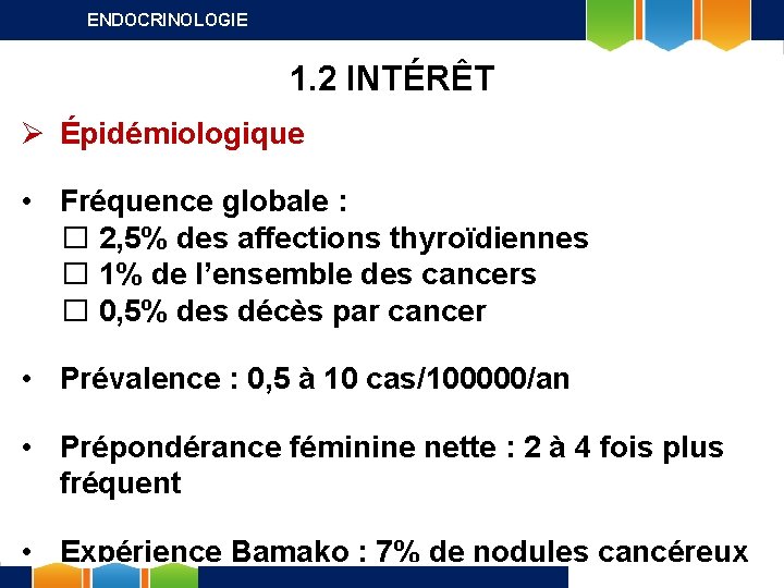 ENDOCRINOLOGIE 1. 2 INTÉRÊT Ø Épidémiologique • Fréquence globale : � 2, 5% des