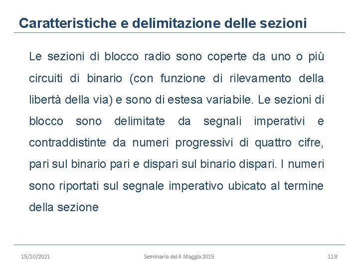 Caratteristiche e delimitazione delle sezioni Le sezioni di blocco radio sono coperte da uno