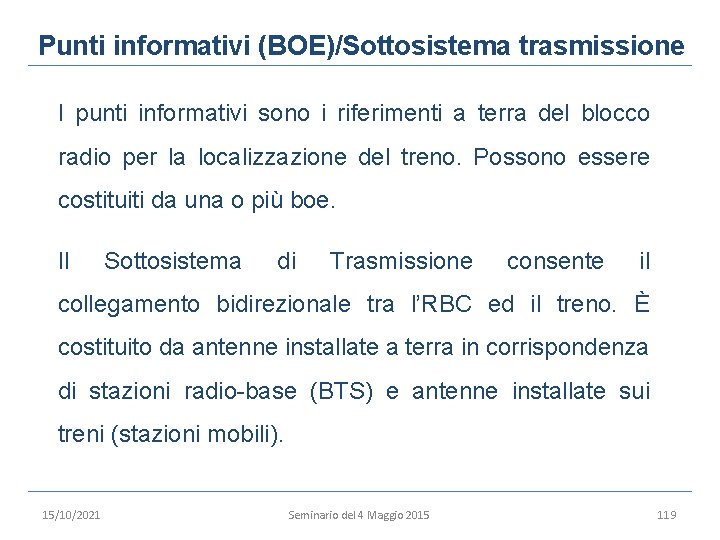 Punti informativi (BOE)/Sottosistema trasmissione I punti informativi sono i riferimenti a terra del blocco