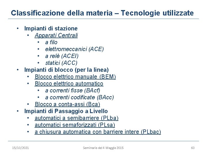 Classificazione della materia – Tecnologie utilizzate • Impianti di stazione • Apparati Centrali •