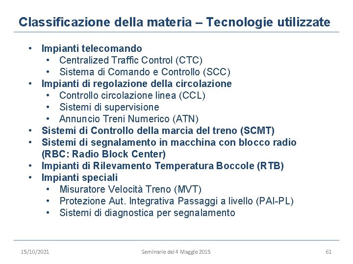 Classificazione della materia – Tecnologie utilizzate • Impianti telecomando • Centralized Traffic Control (CTC)