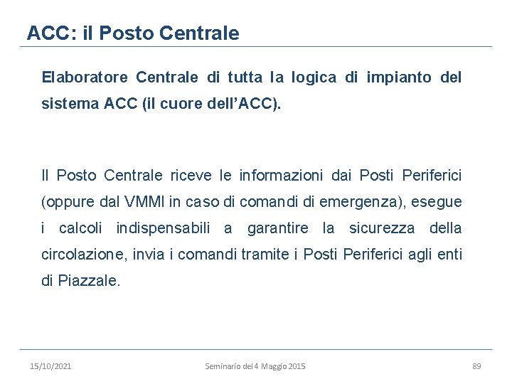 ACC: il Posto Centrale Elaboratore Centrale di tutta la logica di impianto del sistema
