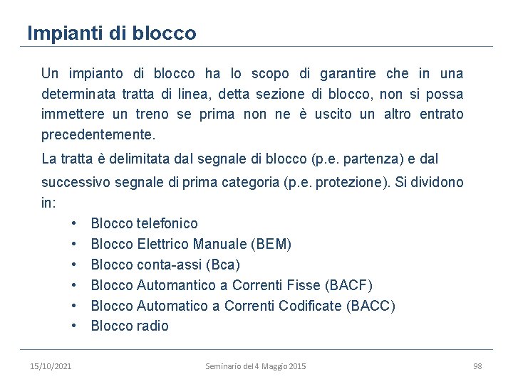 Impianti di blocco Un impianto di blocco ha lo scopo di garantire che in