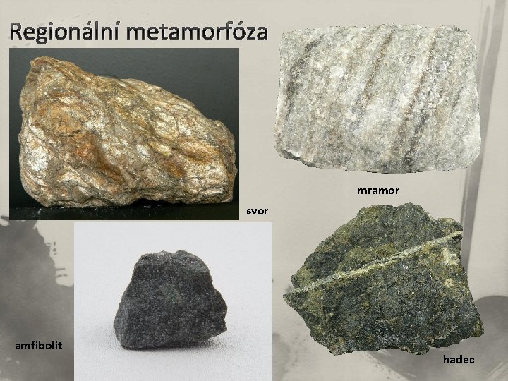 Regionální metamorfóza mramor svor amfibolit hadec 