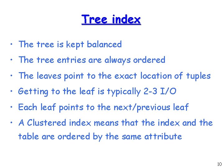 Tree index • The tree is kept balanced • The tree entries are always