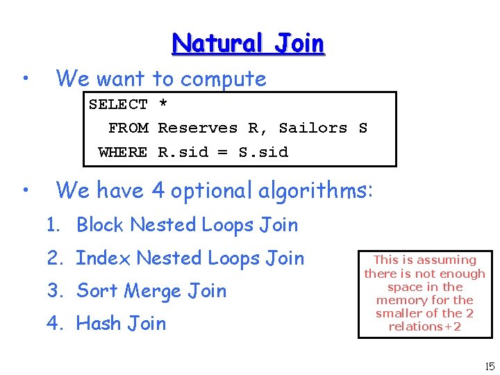 Natural Join • We want to compute SELECT * FROM Reserves R, Sailors S