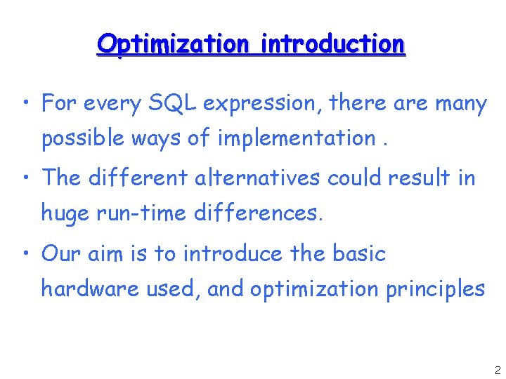 Optimization introduction • For every SQL expression, there are many possible ways of implementation.