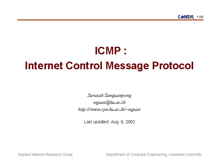 1 /20 ICMP : Internet Control Message Protocol Surasak Sanguanpong nguan@ku. ac. th http: