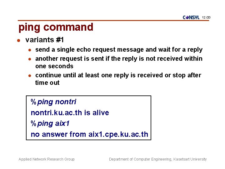 12 /20 ping command l variants #1 l l l send a single echo