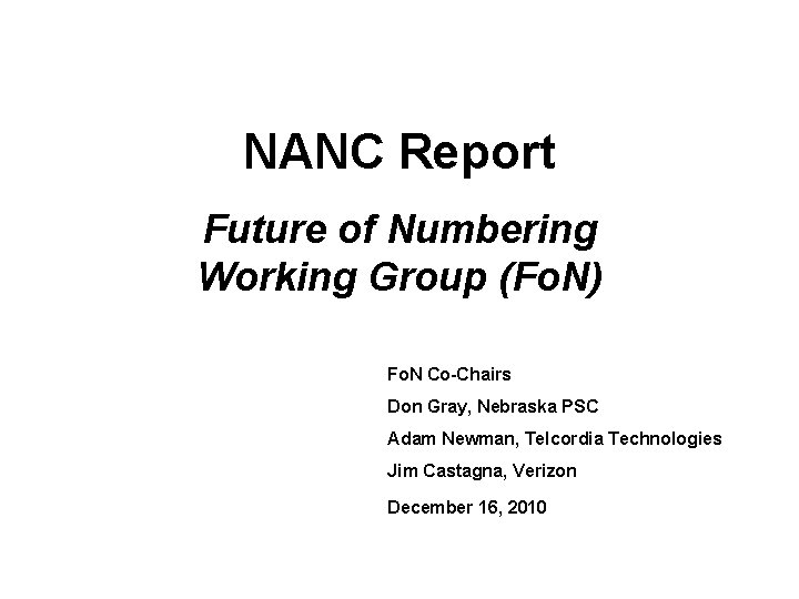 NANC Report Future of Numbering Working Group (Fo. N) Fo. N Co-Chairs Don Gray,