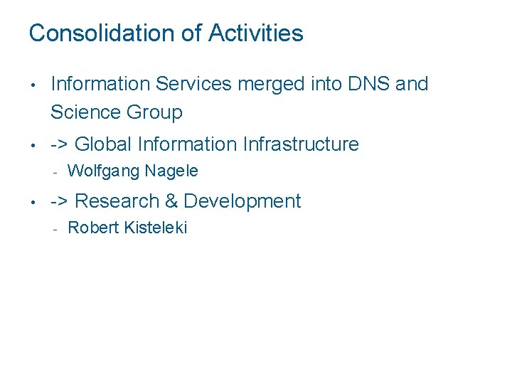 Consolidation of Activities • Information Services merged into DNS and Science Group • ->