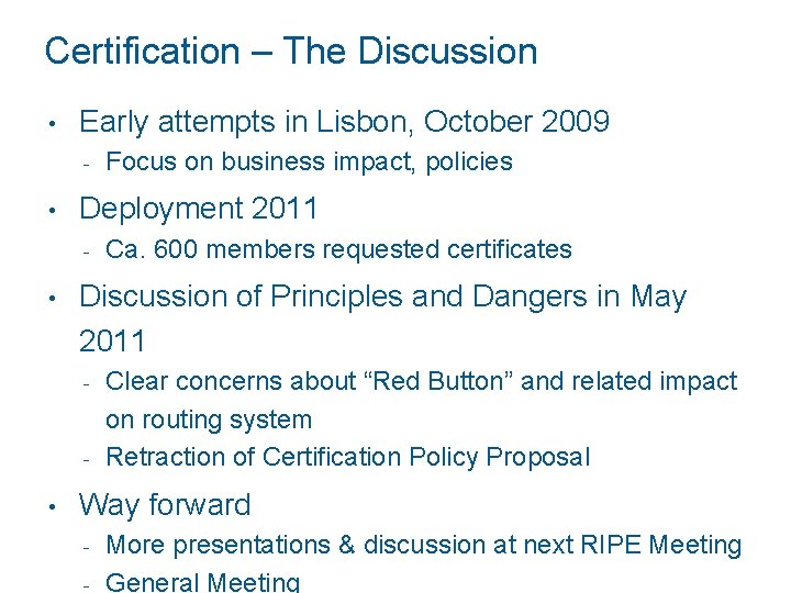 Certification – The Discussion • Early attempts in Lisbon, October 2009 - • Deployment