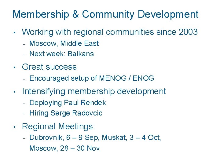 Membership & Community Development • Working with regional communities since 2003 - • Great