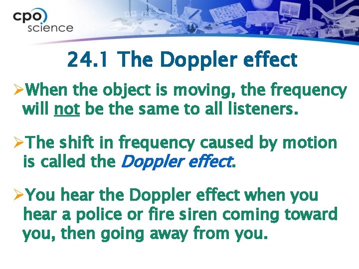 24. 1 The Doppler effect ØWhen the object is moving, the frequency will not