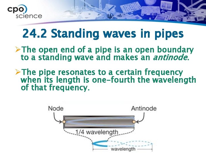 24. 2 Standing waves in pipes ØThe open end of a pipe is an