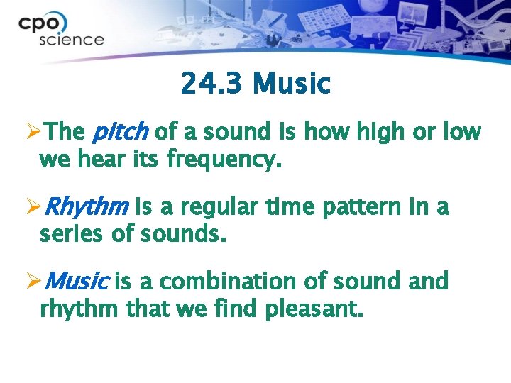 24. 3 Music ØThe pitch of a sound is how high or low we