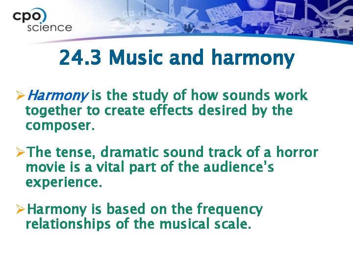 24. 3 Music and harmony ØHarmony is the study of how sounds work together