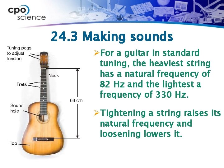 24. 3 Making sounds ØFor a guitar in standard tuning, the heaviest string has