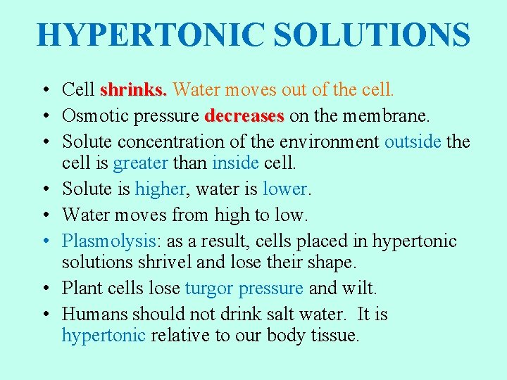 HYPERTONIC SOLUTIONS • Cell shrinks. Water moves out of the cell. • Osmotic pressure