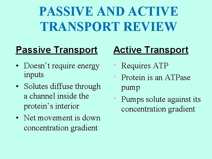 PASSIVE AND ACTIVE TRANSPORT REVIEW Passive Transport Active Transport • Doesn’t require energy inputs