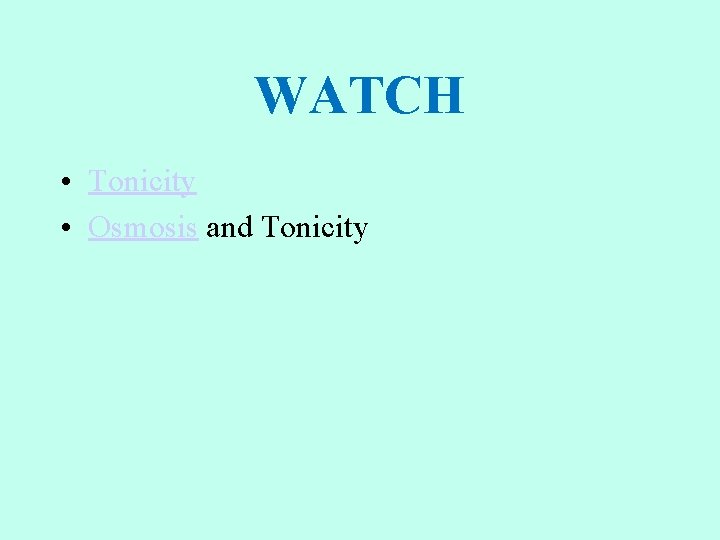 WATCH • Tonicity • Osmosis and Tonicity 