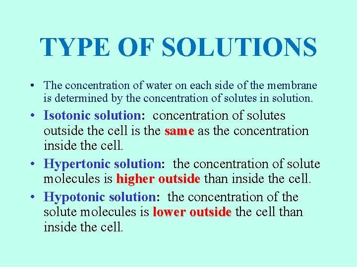 TYPE OF SOLUTIONS • The concentration of water on each side of the membrane