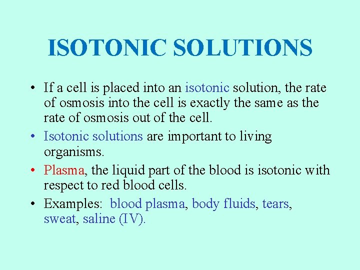 ISOTONIC SOLUTIONS • If a cell is placed into an isotonic solution, the rate