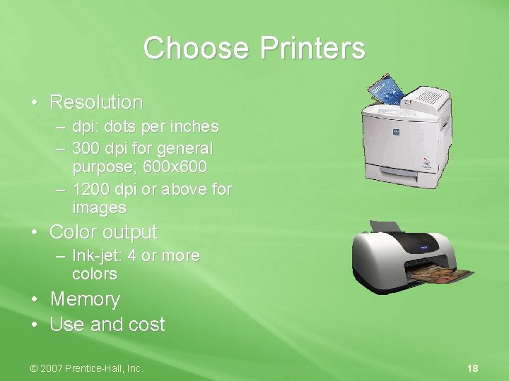 Choose Printers • Resolution – dpi: dots per inches – 300 dpi for general