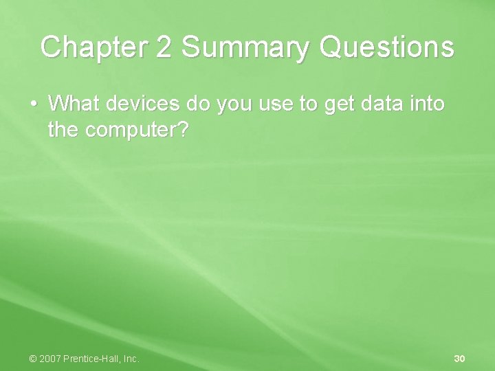 Chapter 2 Summary Questions • What devices do you use to get data into