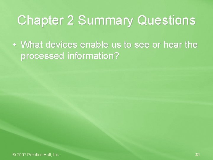 Chapter 2 Summary Questions • What devices enable us to see or hear the