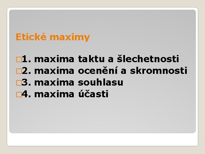 Etické maximy � 1. maxima � 2. maxima � 3. maxima � 4. maxima