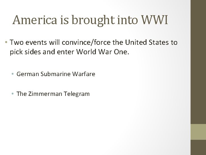America is brought into WWI • Two events will convince/force the United States to