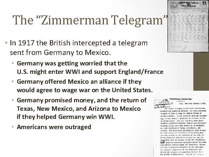 The “Zimmerman Telegram” • In 1917 the British intercepted a telegram sent from Germany