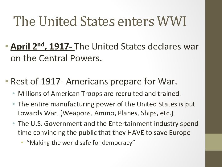 The United States enters WWI • April 2 nd, 1917 - The United States