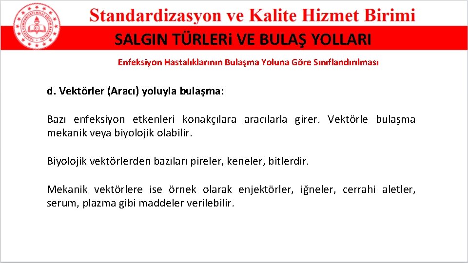 SALGIN TÜRLERi VE BULAŞ YOLLARI Enfeksiyon Hastalıklarının Bulaşma Yoluna Göre Sınıflandırılması d. Vektörler (Aracı)