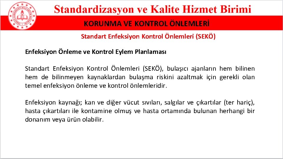 KORUNMA VE KONTROL ÖNLEMLERİ Standart Enfeksiyon Kontrol Önlemleri (SEKÖ) Enfeksiyon Önleme ve Kontrol Eylem