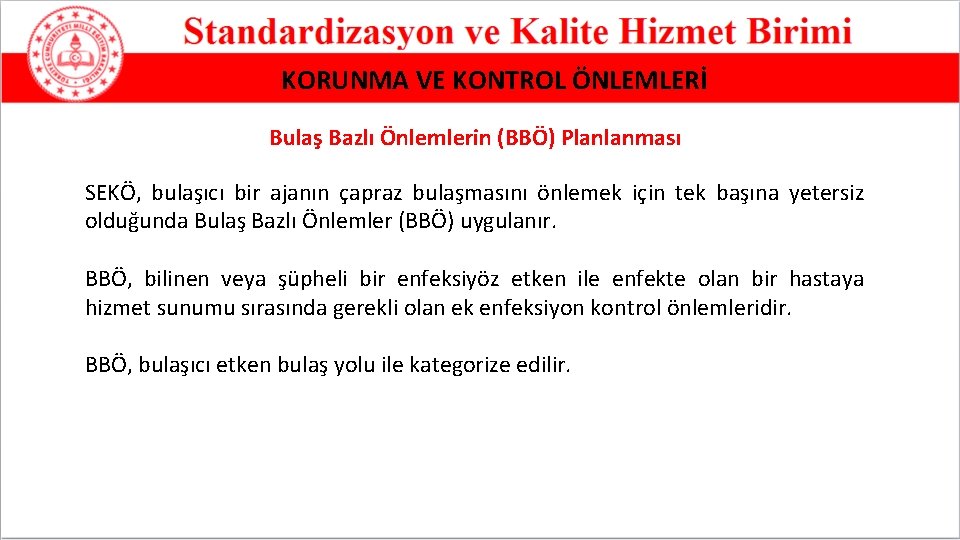 KORUNMA VE KONTROL ÖNLEMLERİ Bulaş Bazlı Önlemlerin (BBÖ) Planlanması SEKÖ, bulaşıcı bir ajanın çapraz