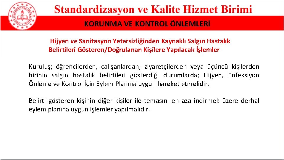 KORUNMA VE KONTROL ÖNLEMLERİ Hijyen ve Sanitasyon Yetersizliğinden Kaynaklı Salgın Hastalık Belirtileri Gösteren/Doğrulanan Kişilere