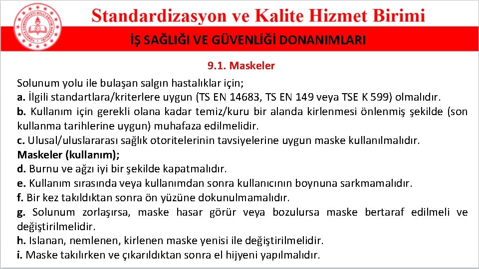 İŞ SAĞLIĞI VE GÜVENLİĞİ DONANIMLARI 9. 1. Maskeler Solunum yolu ile bulaşan salgın hastalıklar